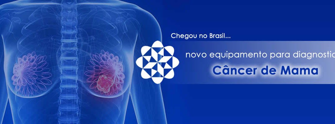 Chega ao Brasil novo equipamento para diagnosticar câncer de mama