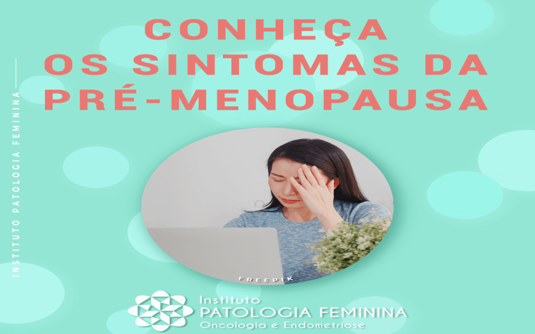 Tudo O Que Você Precisa Saber Sobre A Menopausa - Instituto Patologia  Feminina