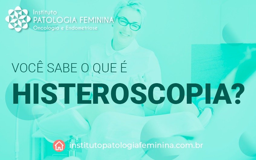 Você sabe o que é Histeroscopia?
