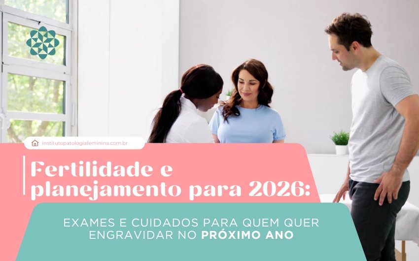 Fertilidade e planejamento para 2026: exames e cuidados para quem quer engravidar no próximo ano